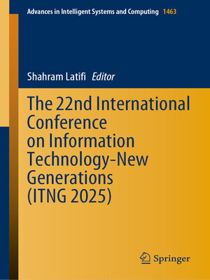 cover image of The 22nd International Conference on Information Technology-New Generations (ITNG 2025)